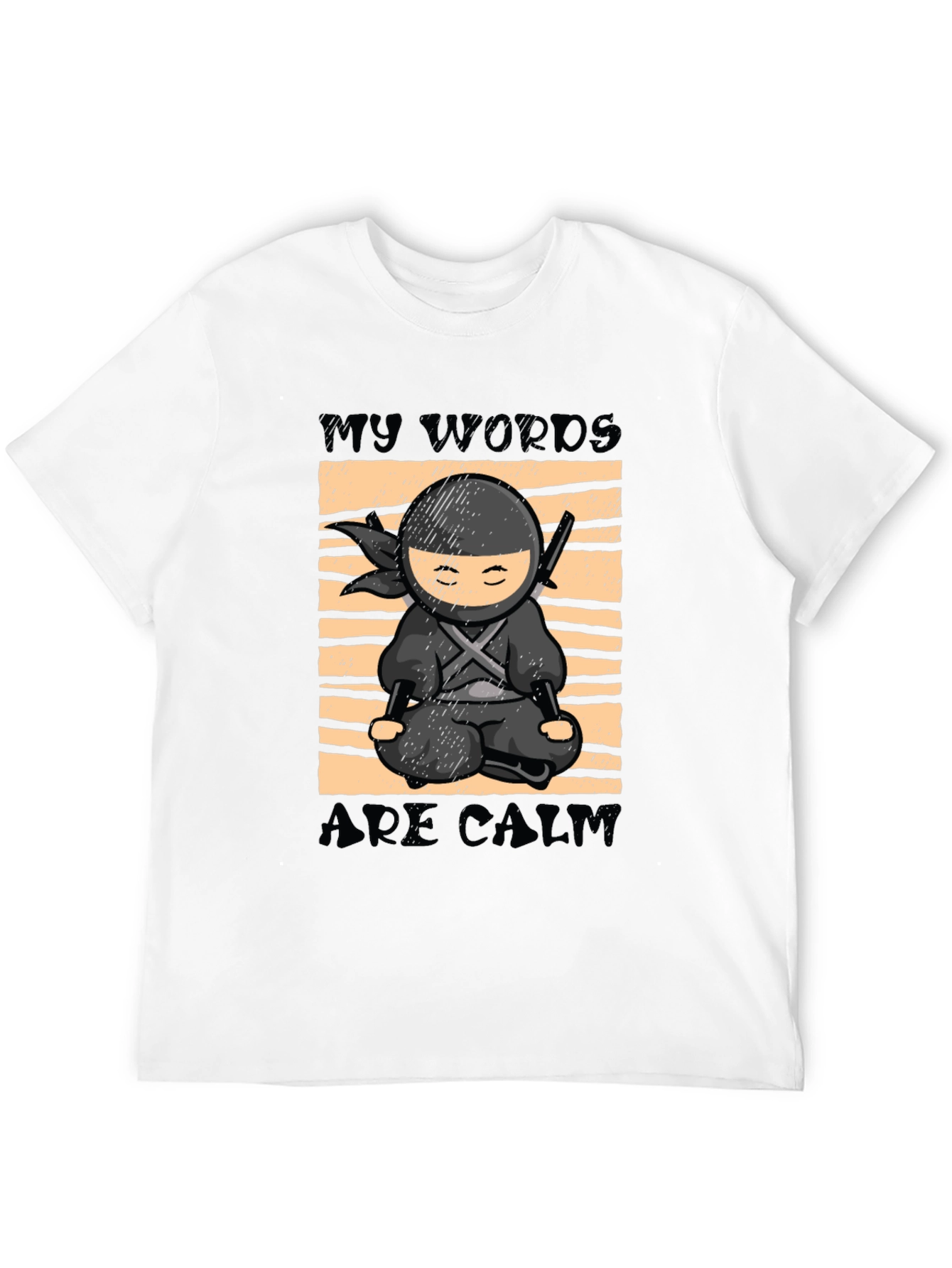 My Words Are Calm Ninja T-Shirt