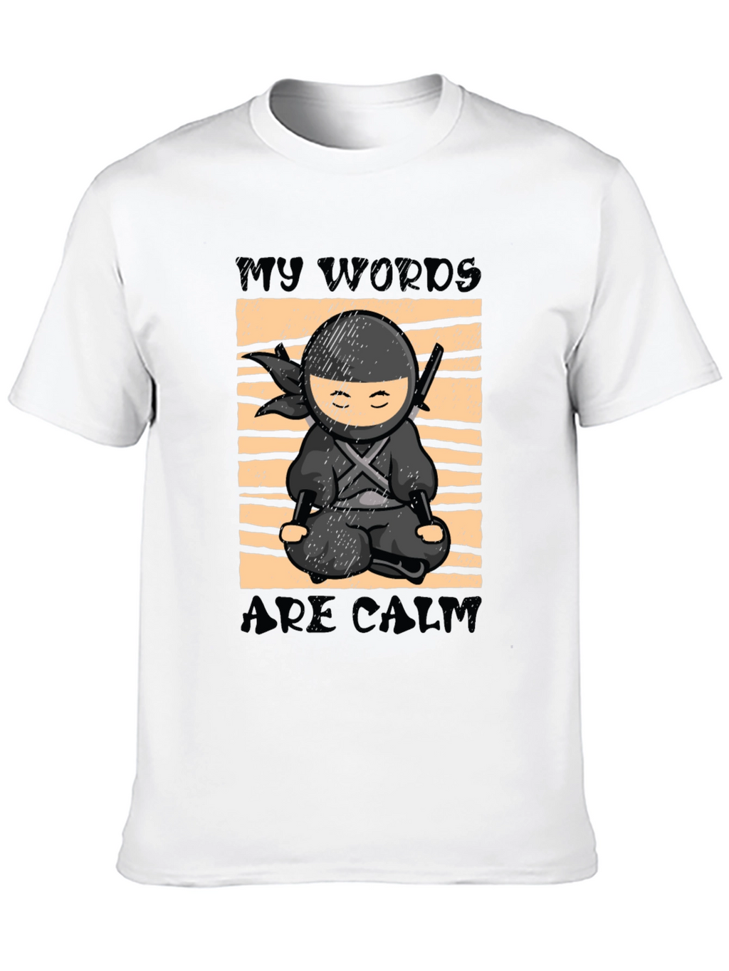 My Words Are Calm Ninja T-Shirt