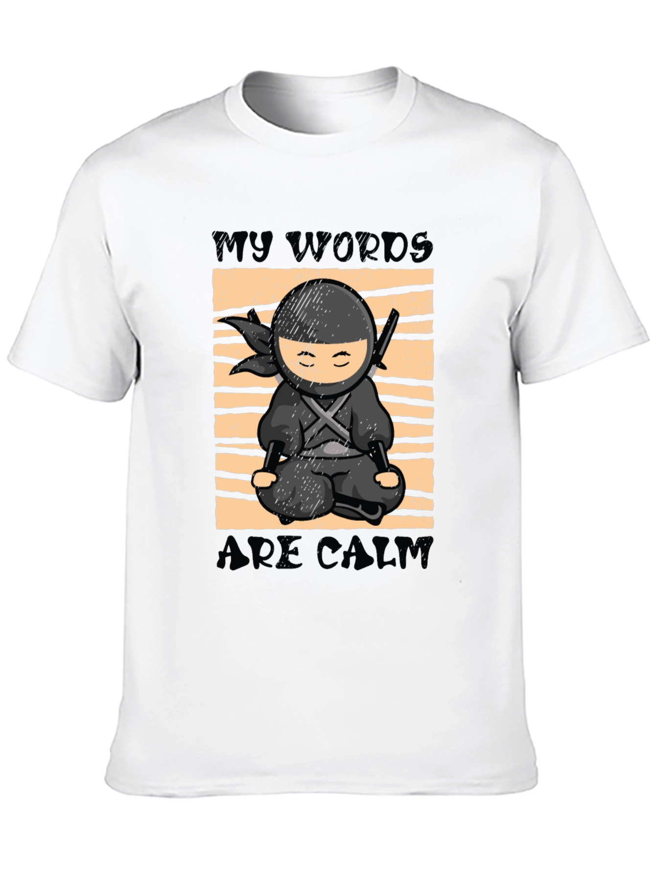 My Words Are Calm Ninja T-Shirt