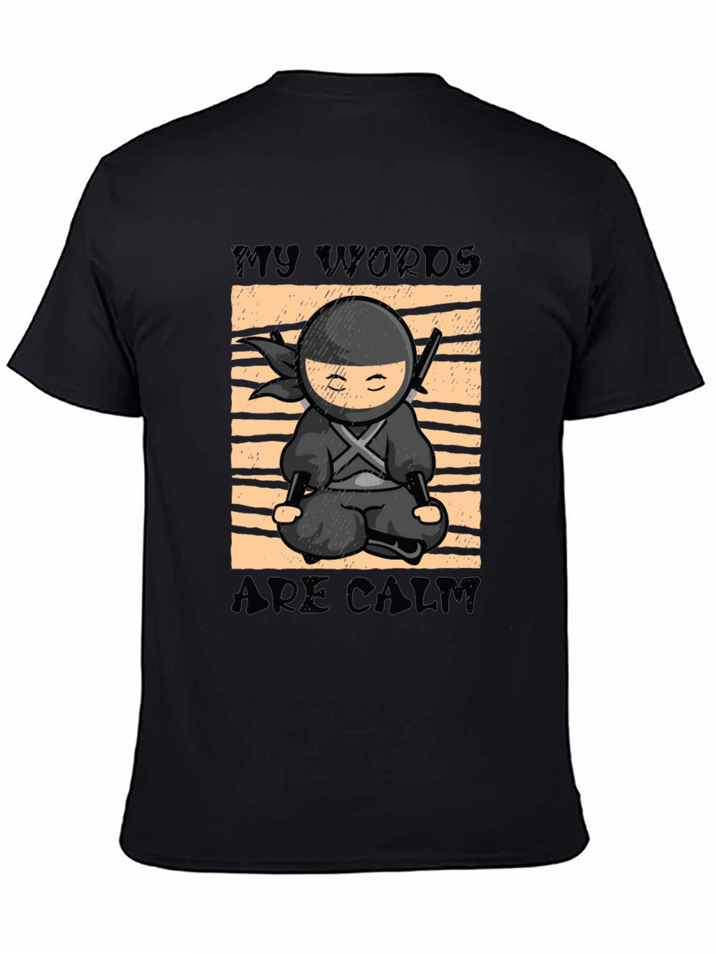 My Words Are Calm Ninja T-Shirt