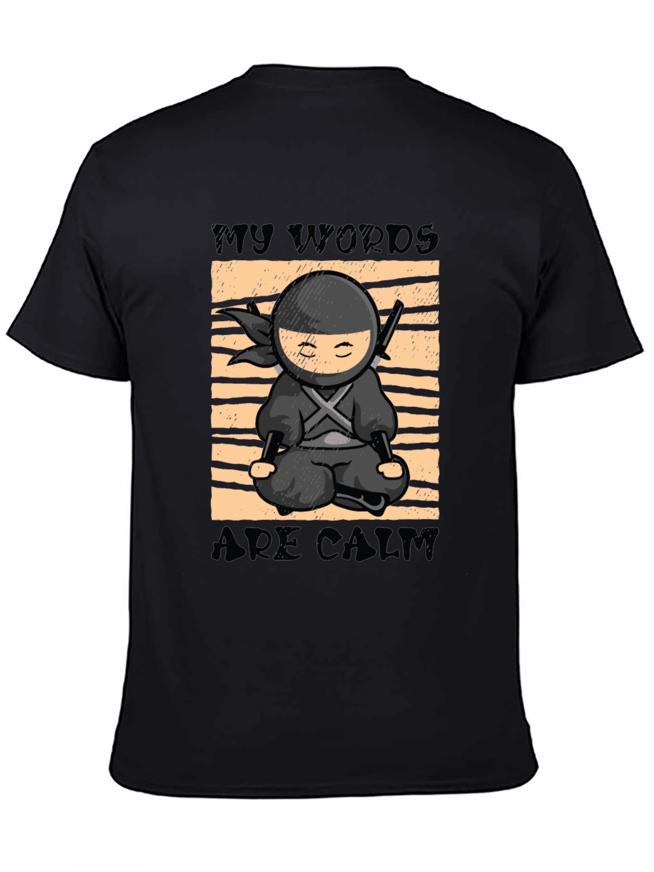 My Words Are Calm Ninja T-Shirt