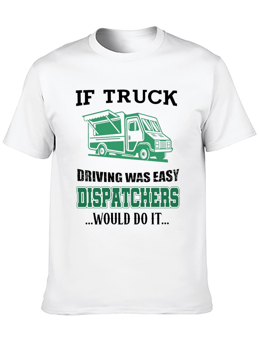 Truck Dispatcher T-Shirt: Funny Trucking Apparel