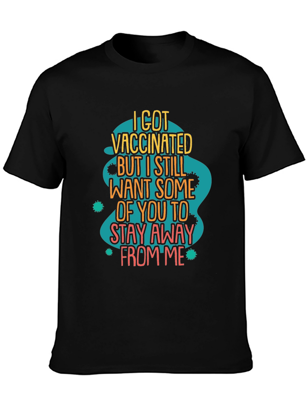Vaccinated But Still Stay Away Funny T-Shirt