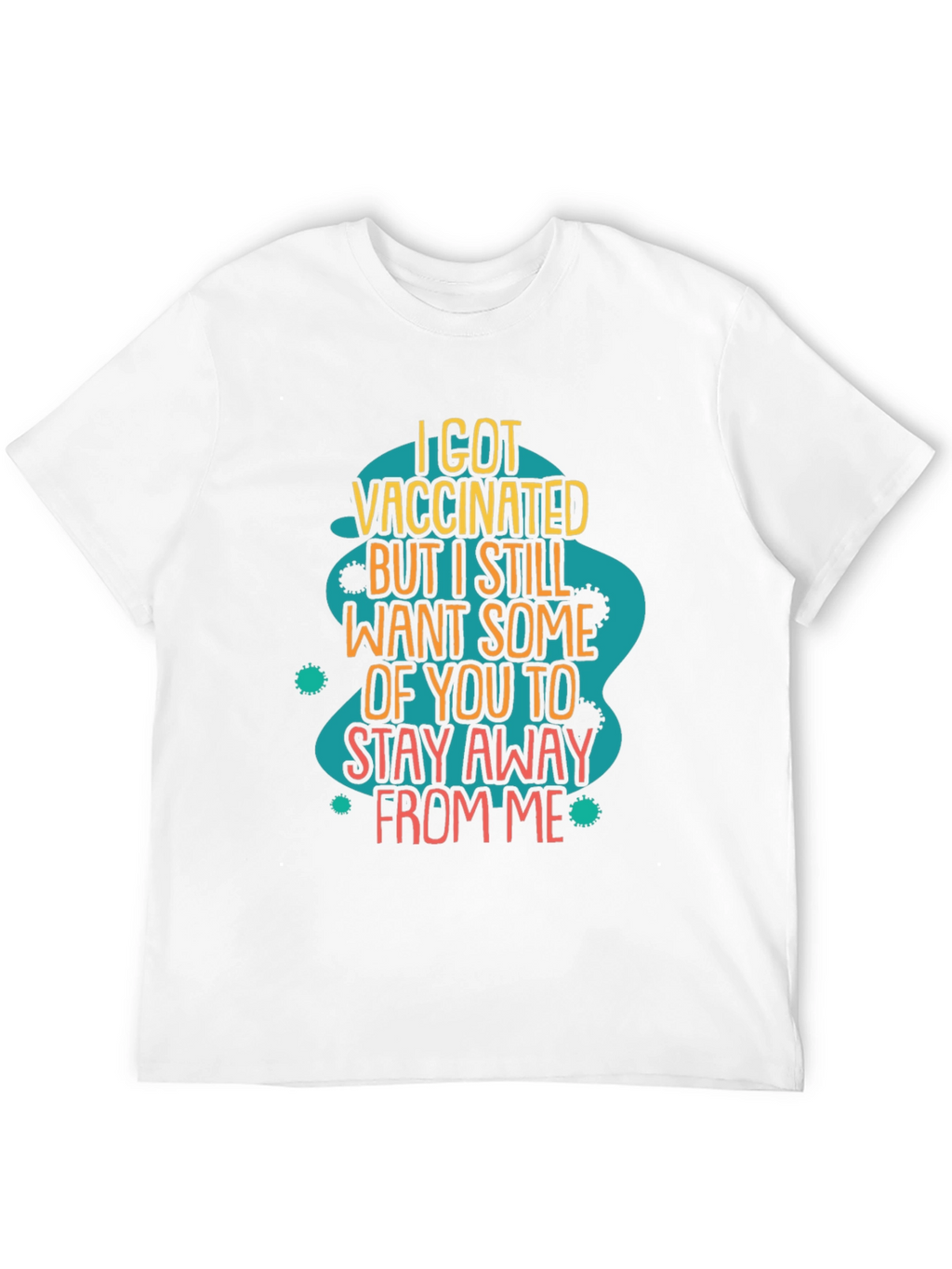 Vaccinated But Still Stay Away Funny T-Shirt