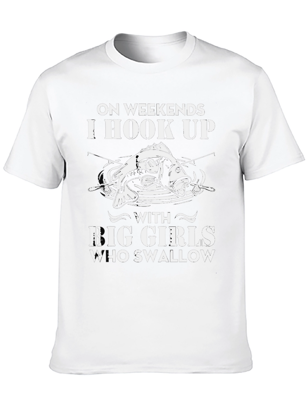 On Weekends I Hook Up With Big Girls T-Shirt