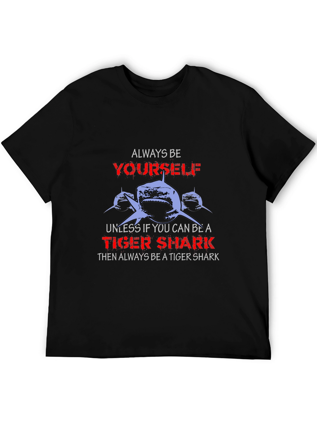 Always Be Yourself Tiger Shark Graphic T-Shirt