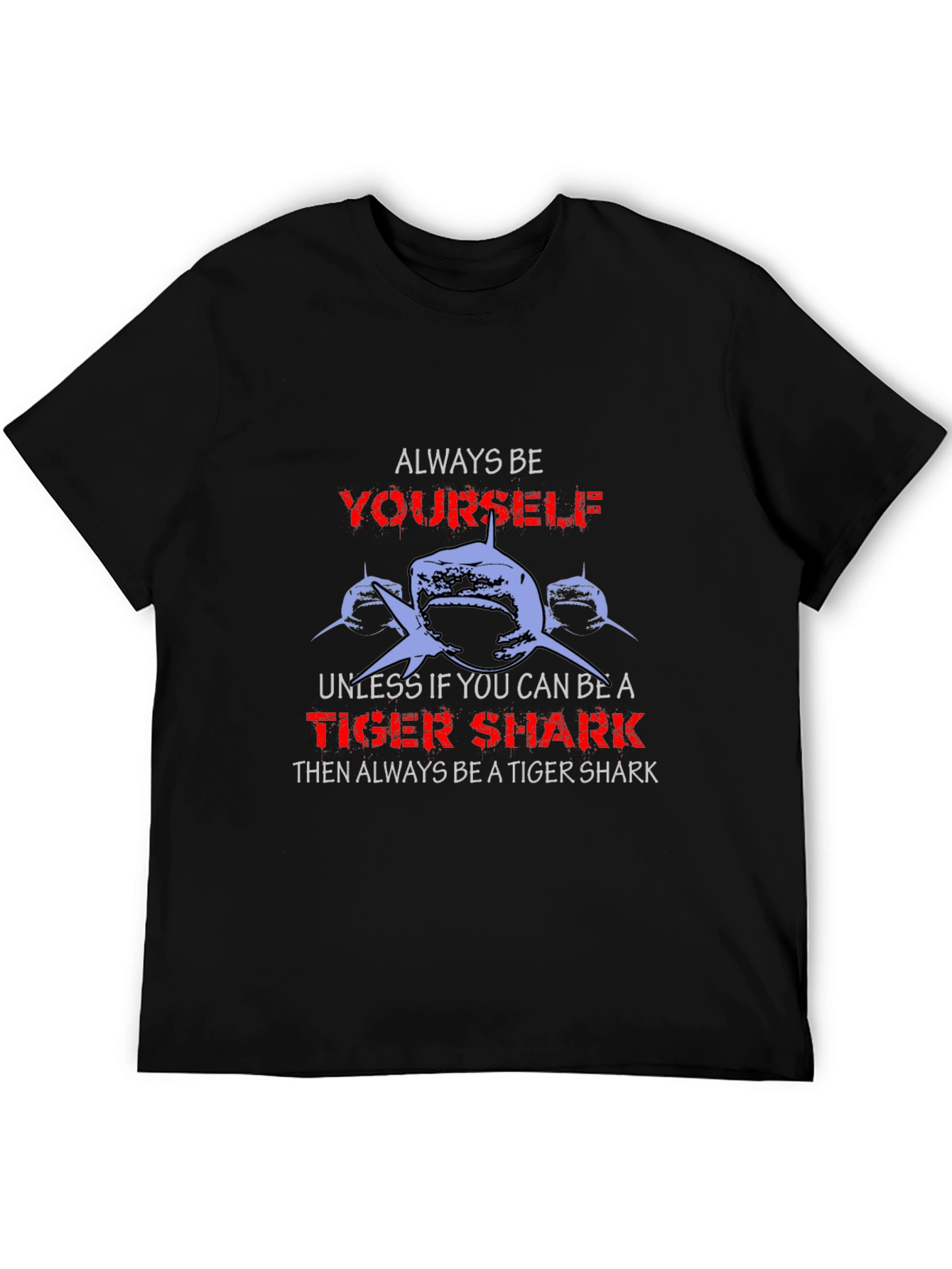 Always Be Yourself Tiger Shark Graphic T-Shirt