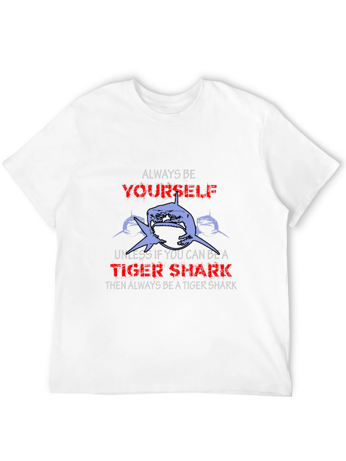 Always Be Yourself Tiger Shark Graphic T-Shirt