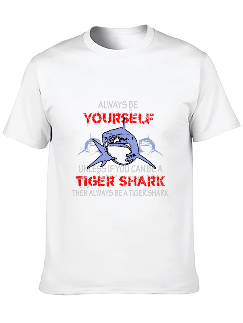 Always Be Yourself Tiger Shark Graphic T-Shirt