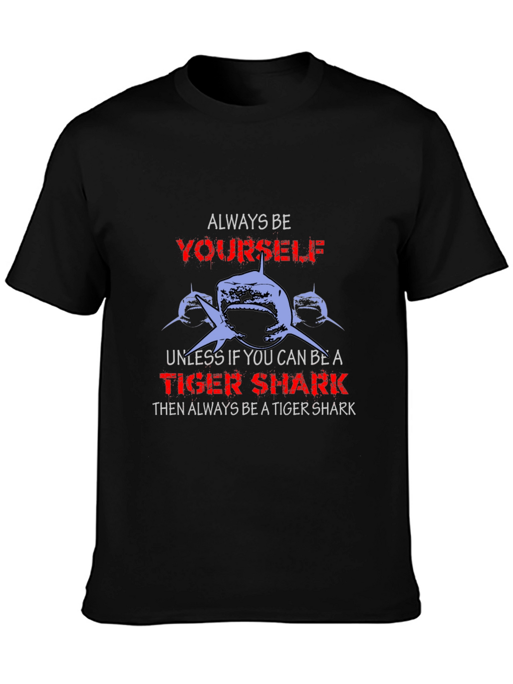 Always Be Yourself Tiger Shark Graphic T-Shirt