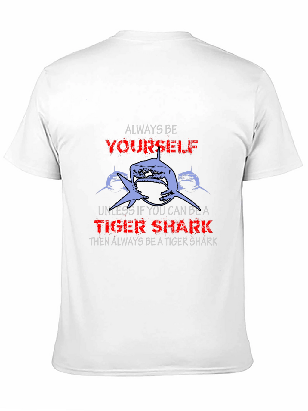 Always Be Yourself Tiger Shark Graphic T-Shirt