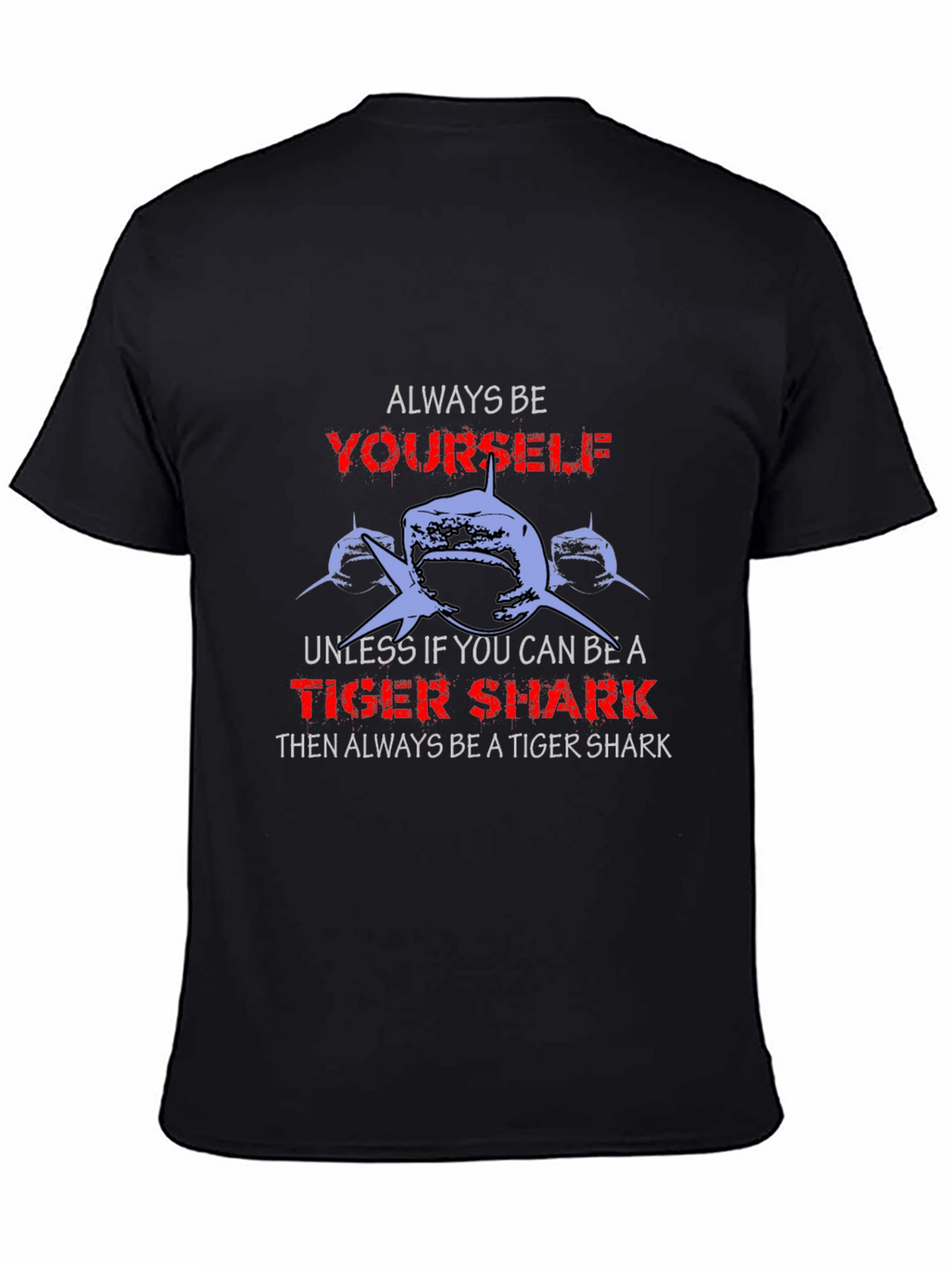 Always Be Yourself Tiger Shark Graphic T-Shirt