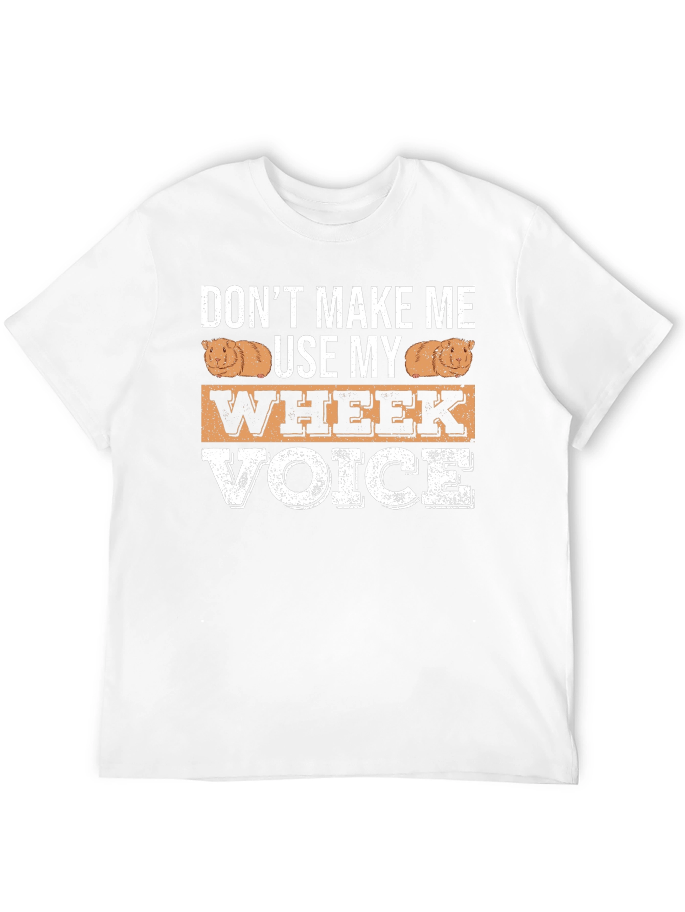 Dont Make Me Use My Wheek Voice T-Shirt