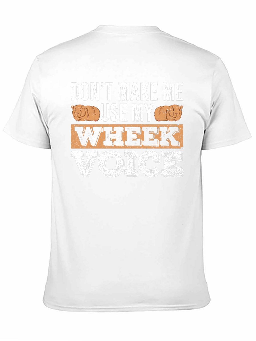 Dont Make Me Use My Wheek Voice T-Shirt