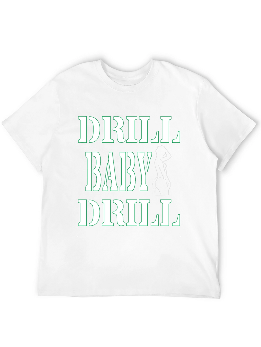 Drill Baby Drill T-Shirt