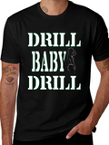 Drill Baby Drill T-Shirt