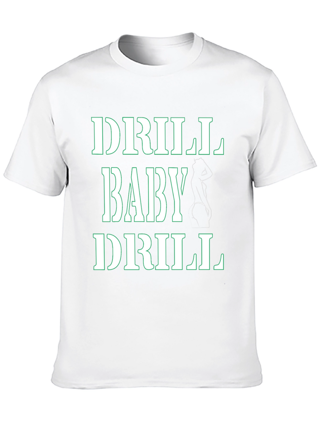 Drill Baby Drill T-Shirt