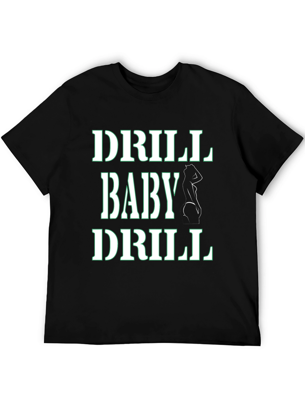 Drill Baby Drill T-Shirt