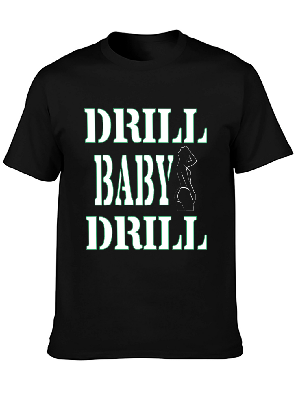 Drill Baby Drill T-Shirt