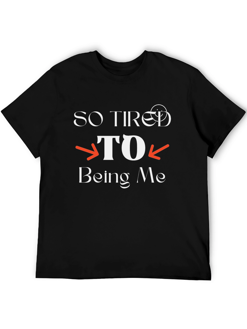 So Tired to Being Me Black Graphic T-Shirt