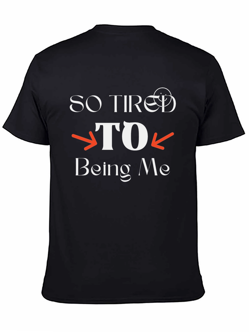 So Tired to Being Me Black Graphic T-Shirt