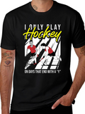 Funny Hockey T-Shirt - I Only Play Hockey