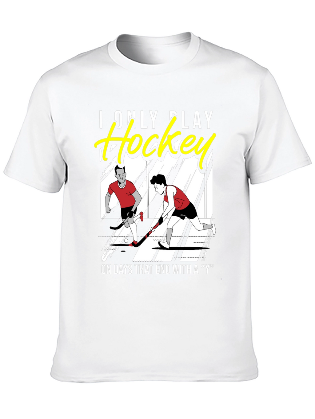 Funny Hockey T-Shirt - I Only Play Hockey