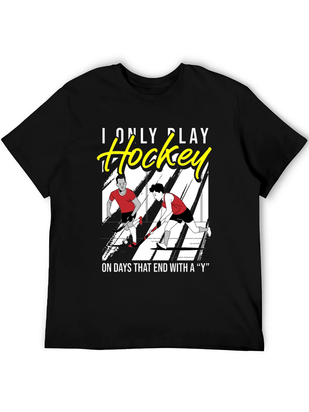 Funny Hockey T-Shirt - I Only Play Hockey