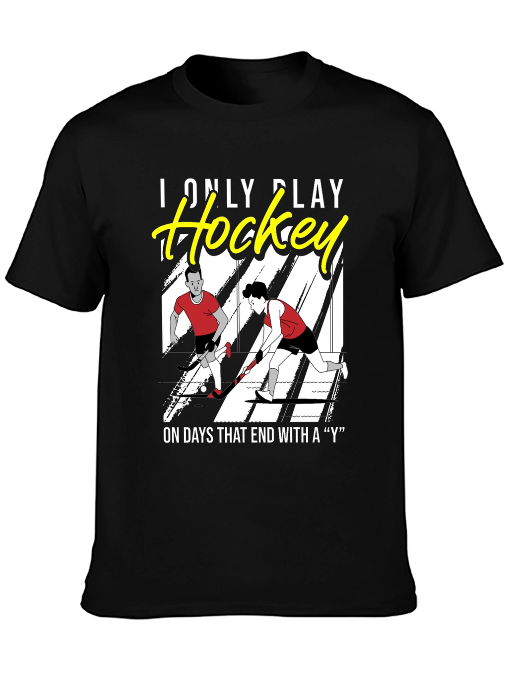 Funny Hockey T-Shirt - I Only Play Hockey