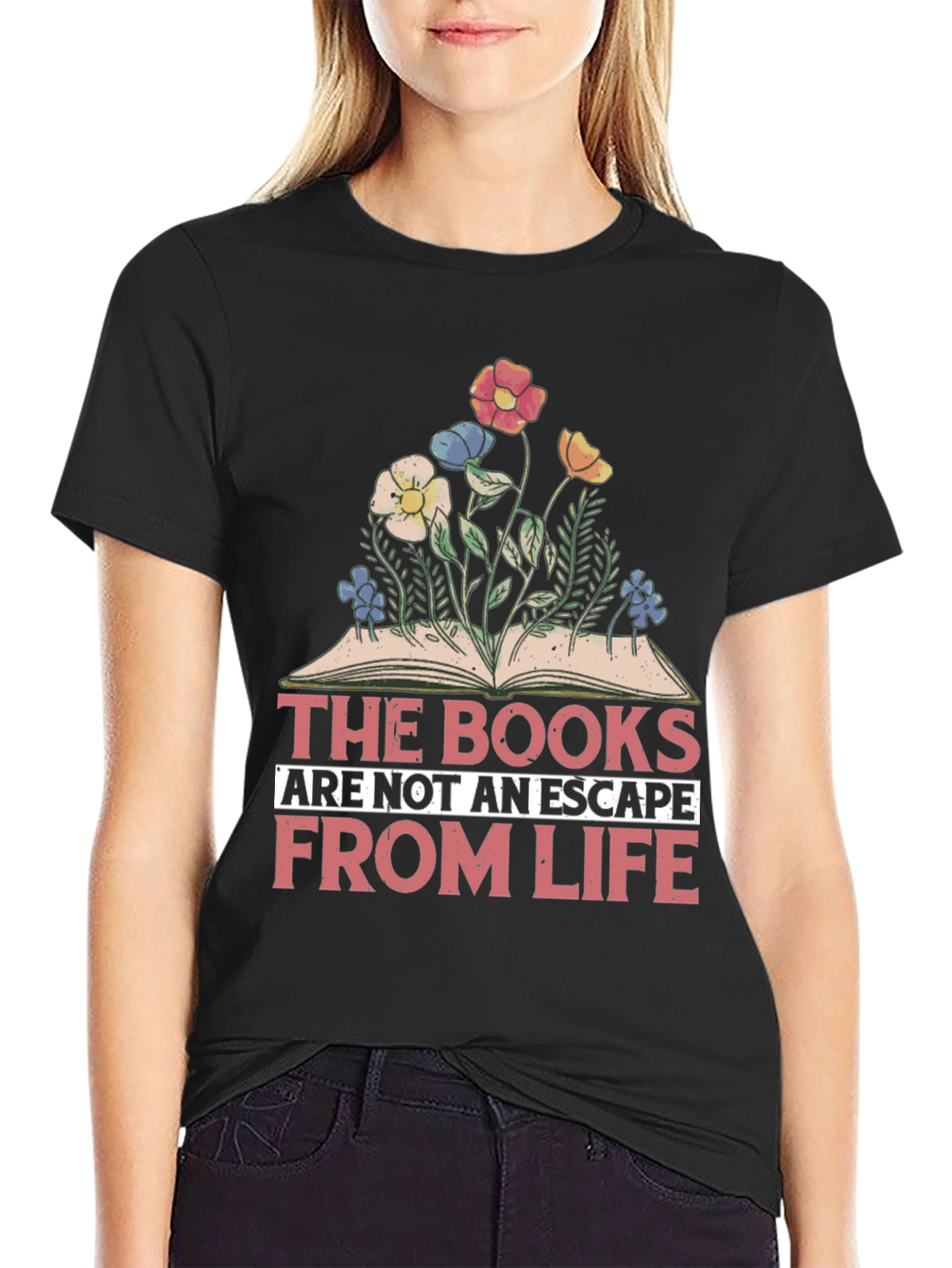 Book Lover T-Shirt: The Books Are Not An Escape From Life