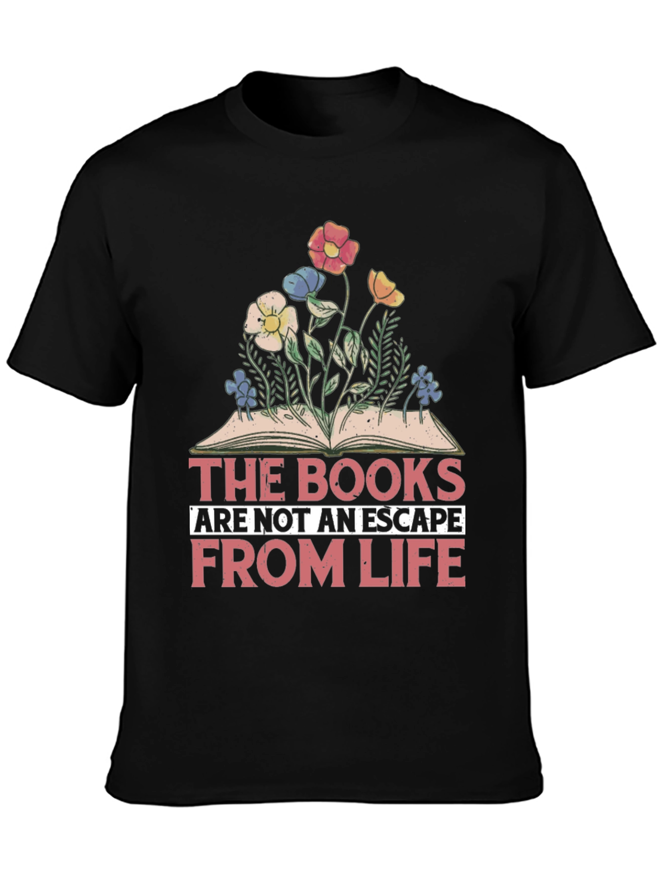 Book Lover T-Shirt: The Books Are Not An Escape From Life