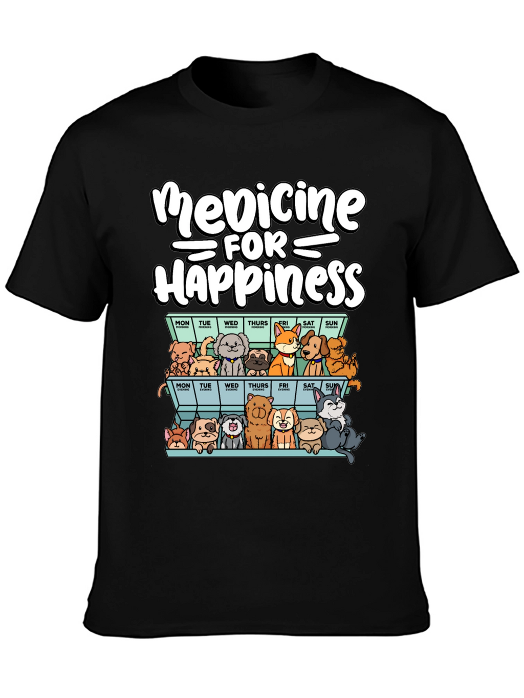 Medicine for Happiness Dog Lover T-Shirt