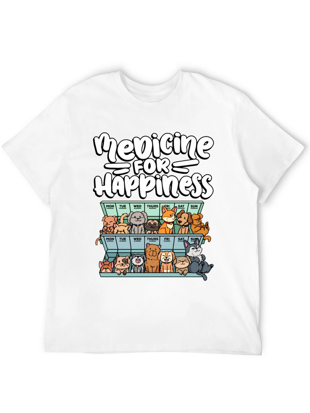 Medicine for Happiness Dog Lover T-Shirt