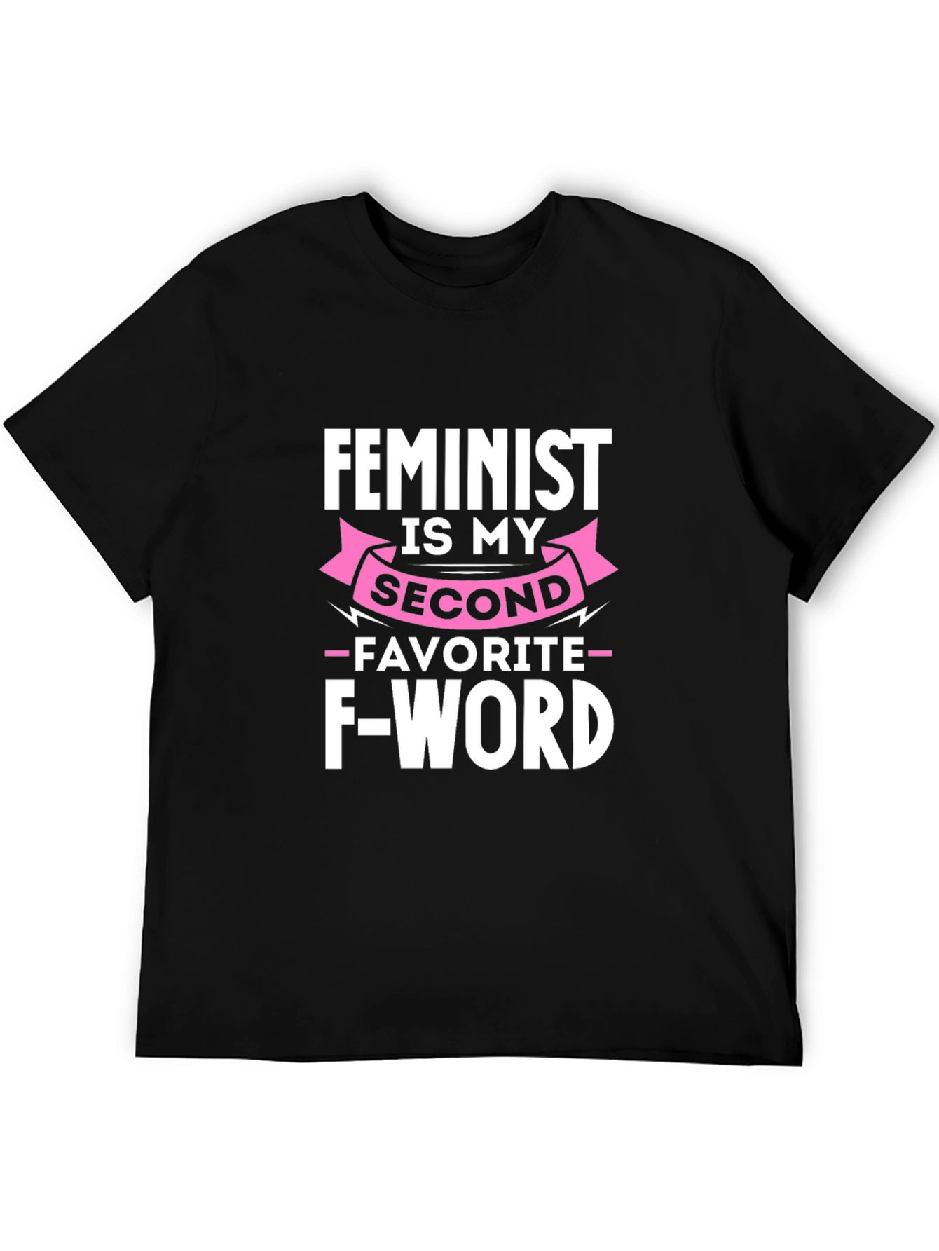 Feminist Humor T-Shirt - Second Favorite F-Word
