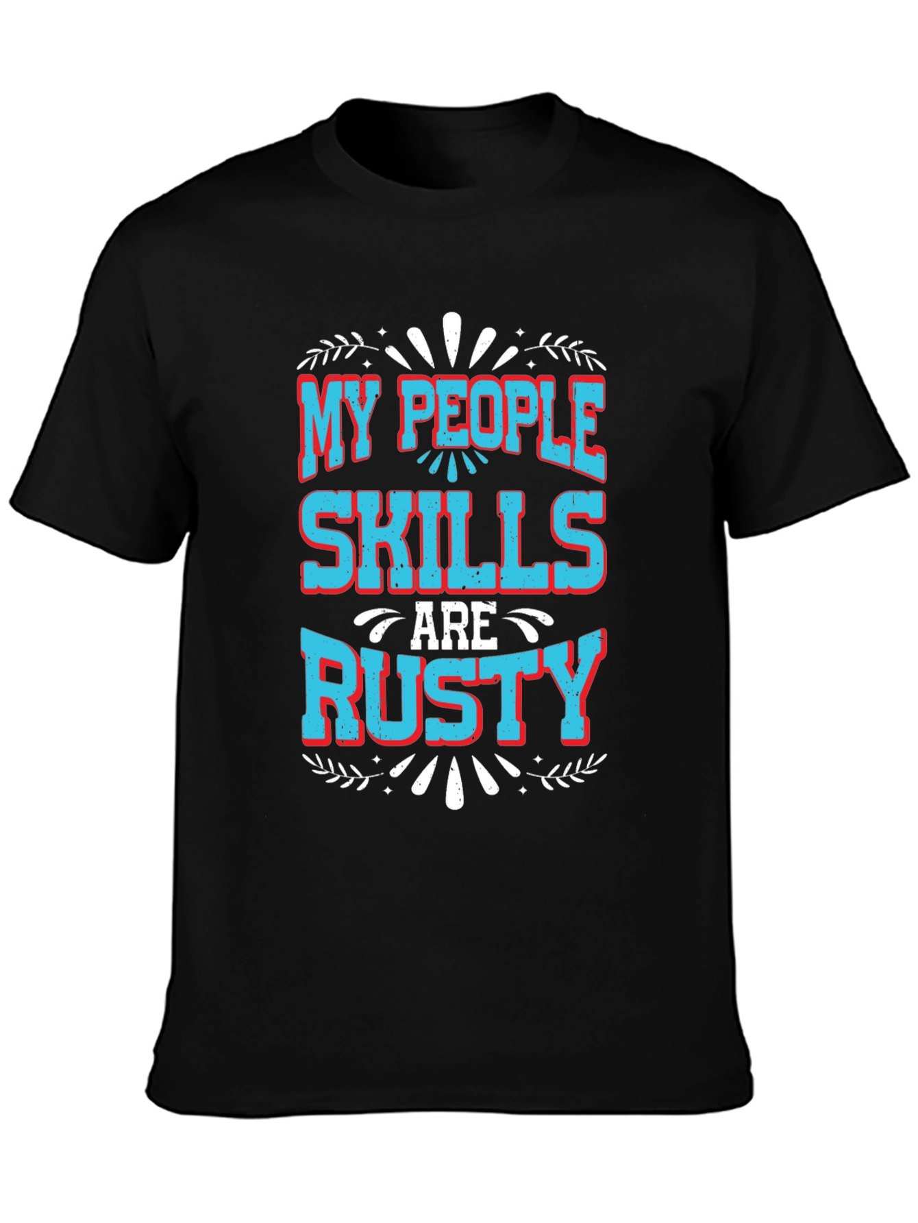 My People Skills Are Rusty Graphic T-Shirt