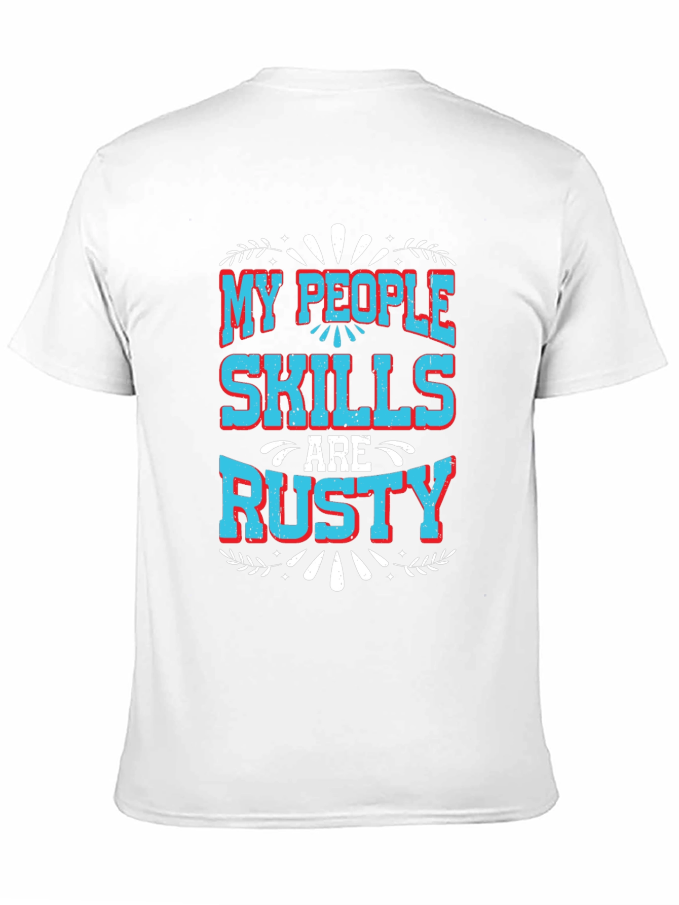 My People Skills Are Rusty Graphic T-Shirt