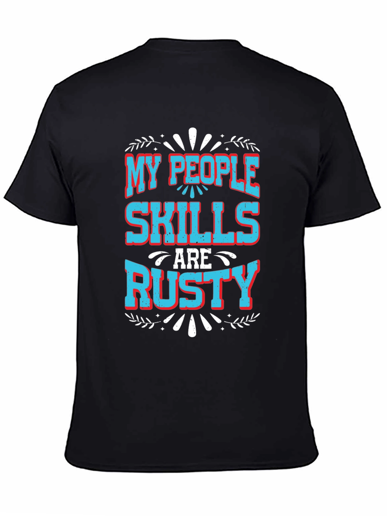 My People Skills Are Rusty Graphic T-Shirt