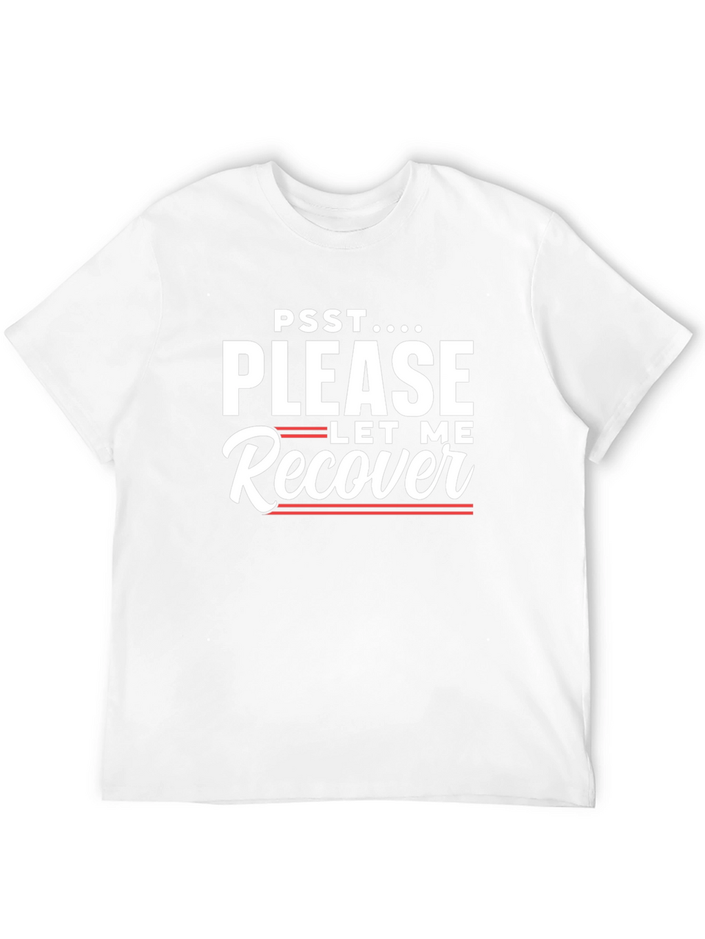 Psst...Please Let Me Recover Graphic Tee