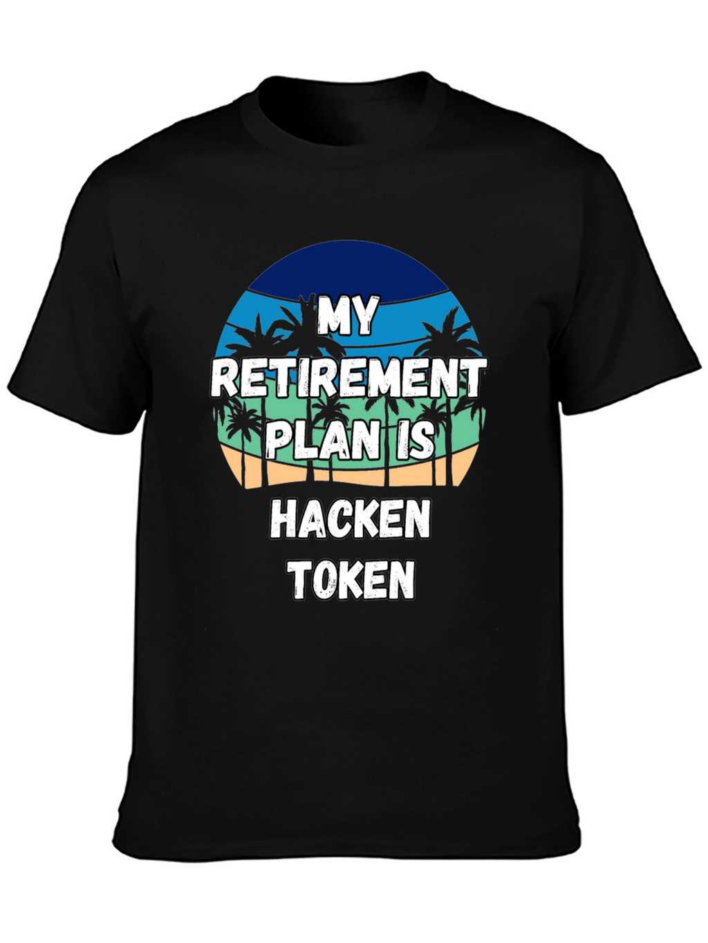 My Retirement Plan Hacken Token Black T-Shirt