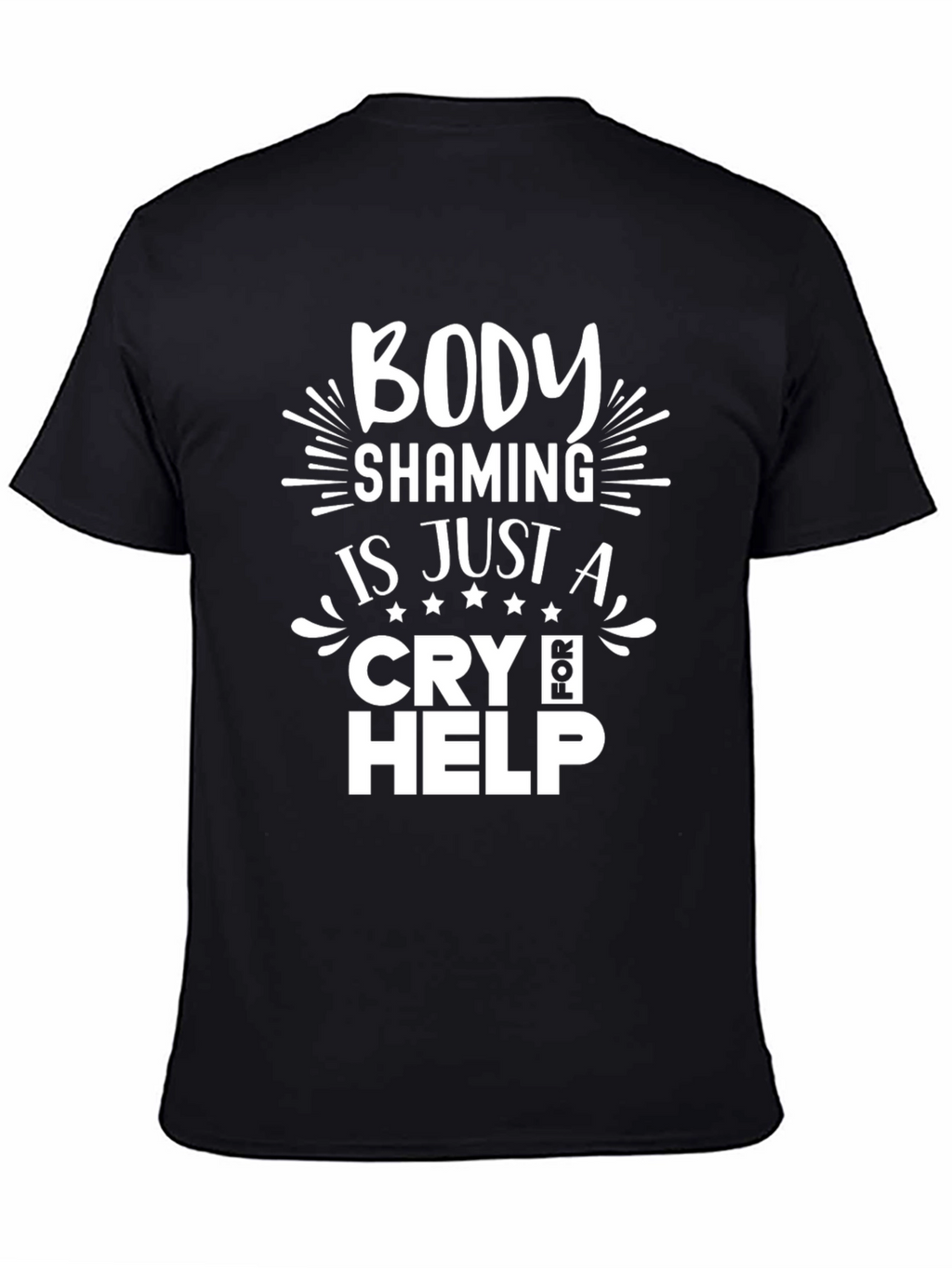 Body Shaming Cry for Help T-Shirt