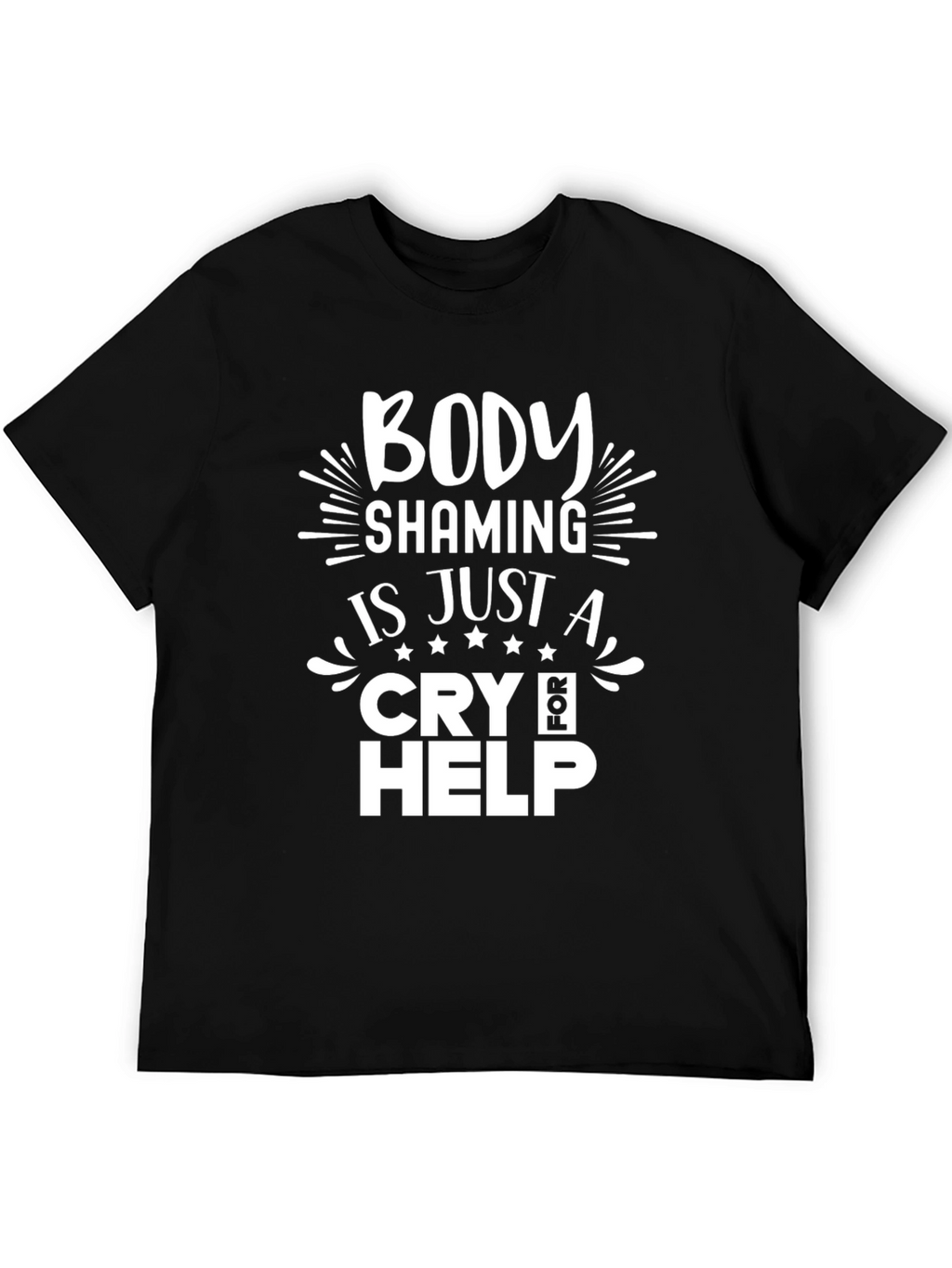 Body Shaming Cry for Help T-Shirt