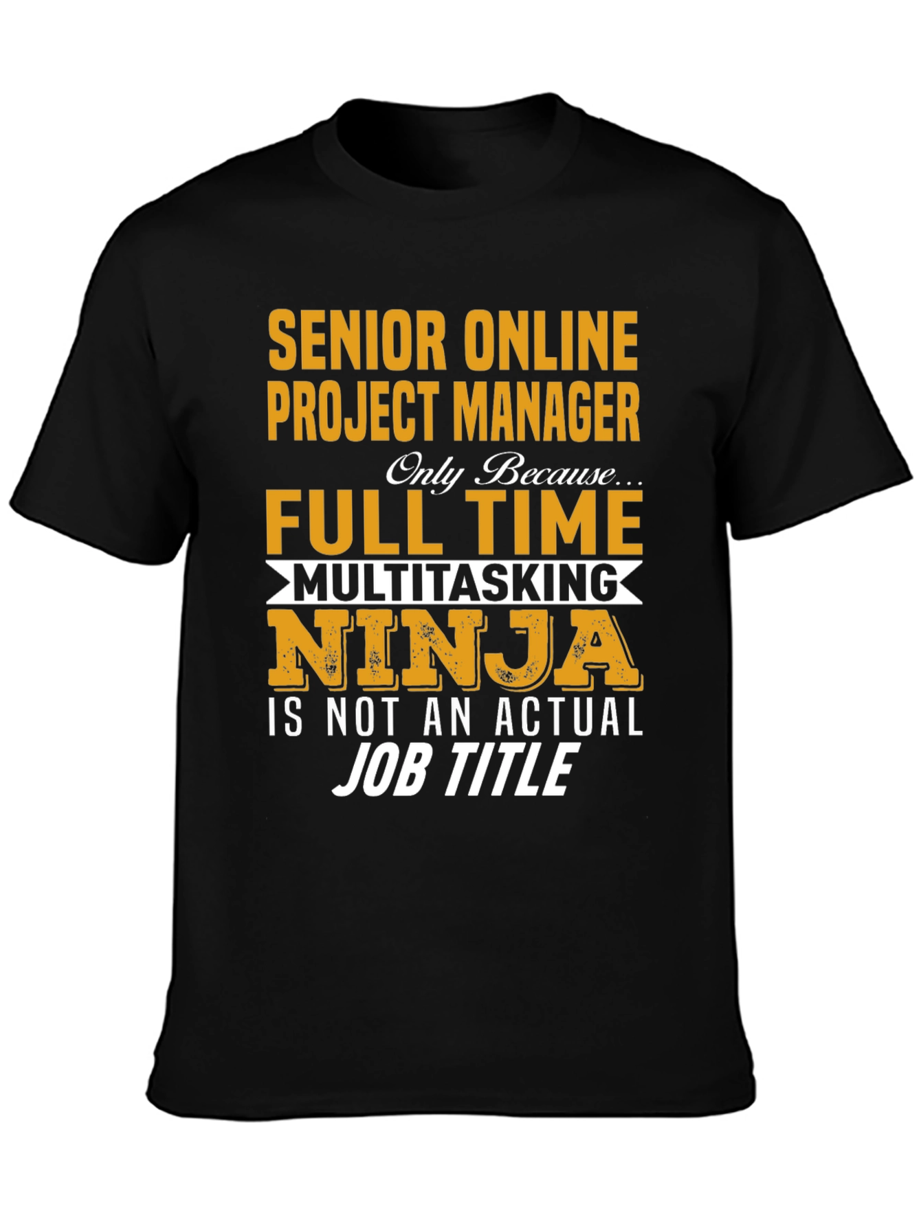 Senior Project Manager Full Time Ninja T-Shirt