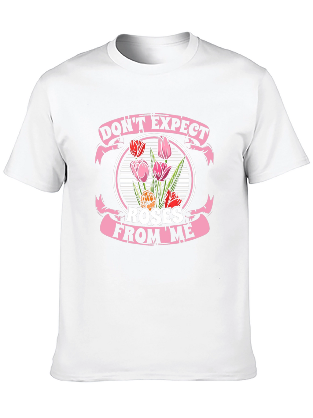 Dont Expect Roses From Me T-Shirt