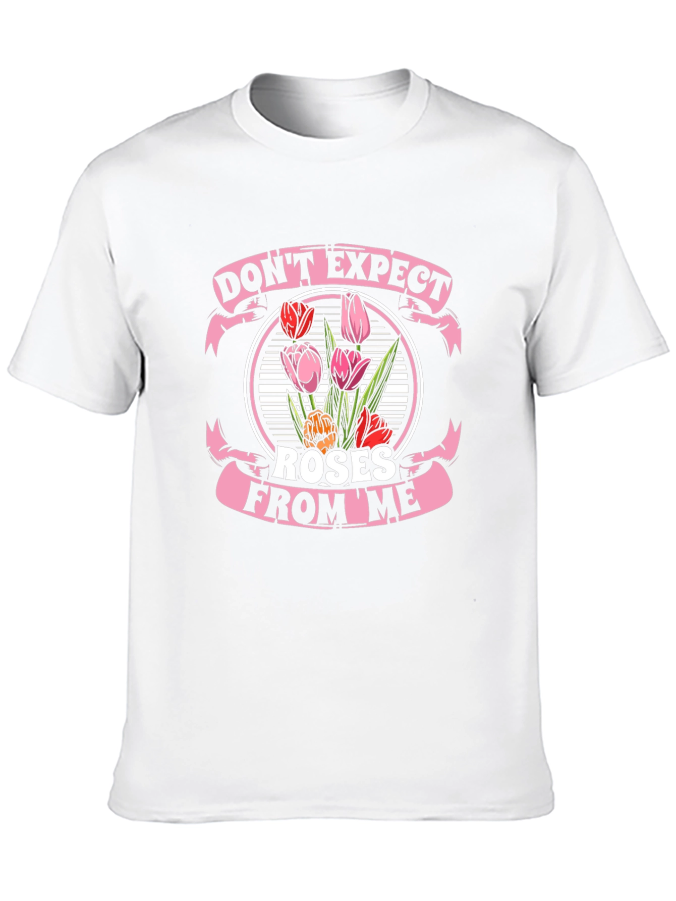 Dont Expect Roses From Me T-Shirt