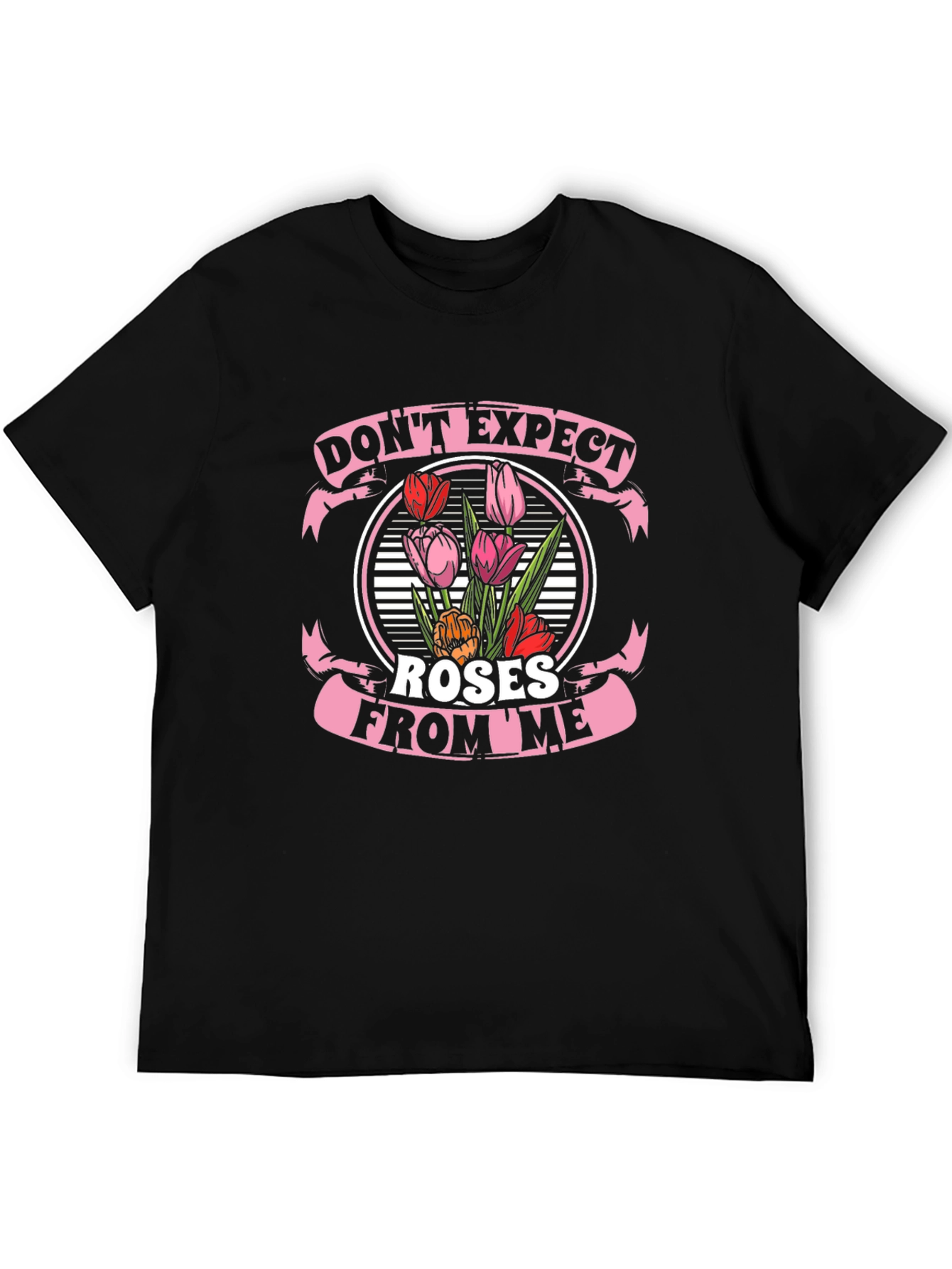 Dont Expect Roses From Me T-Shirt