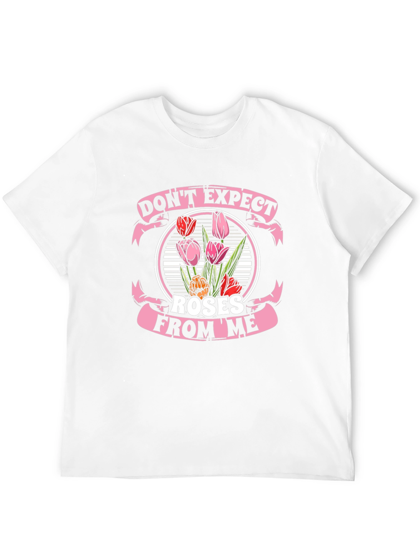 Dont Expect Roses From Me T-Shirt