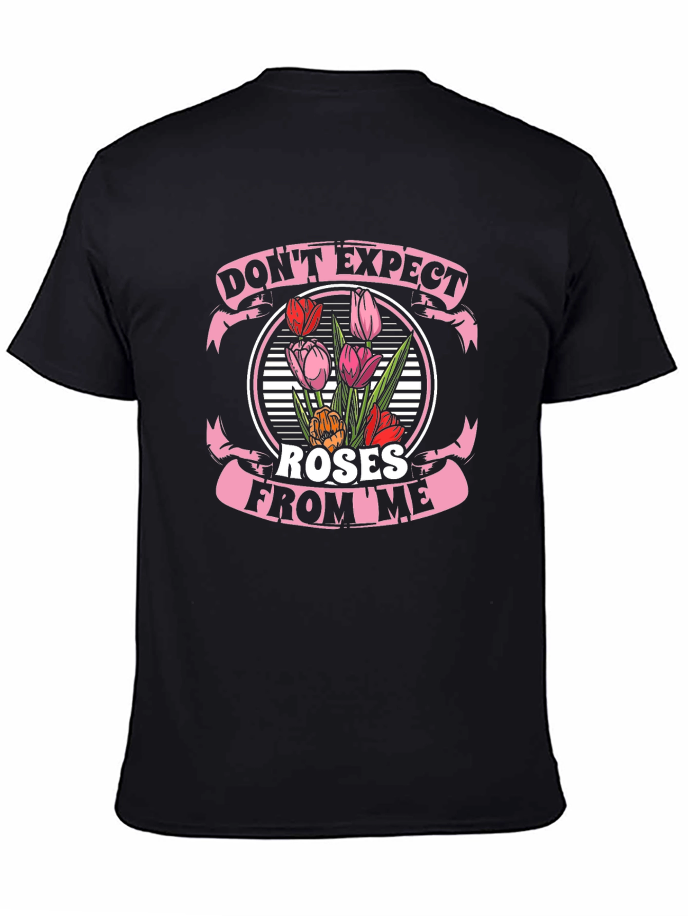 Dont Expect Roses From Me T-Shirt