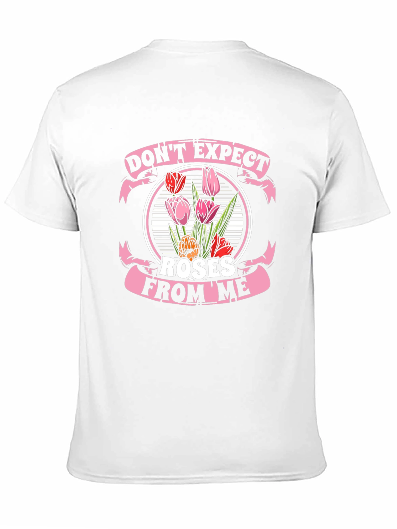 Dont Expect Roses From Me T-Shirt