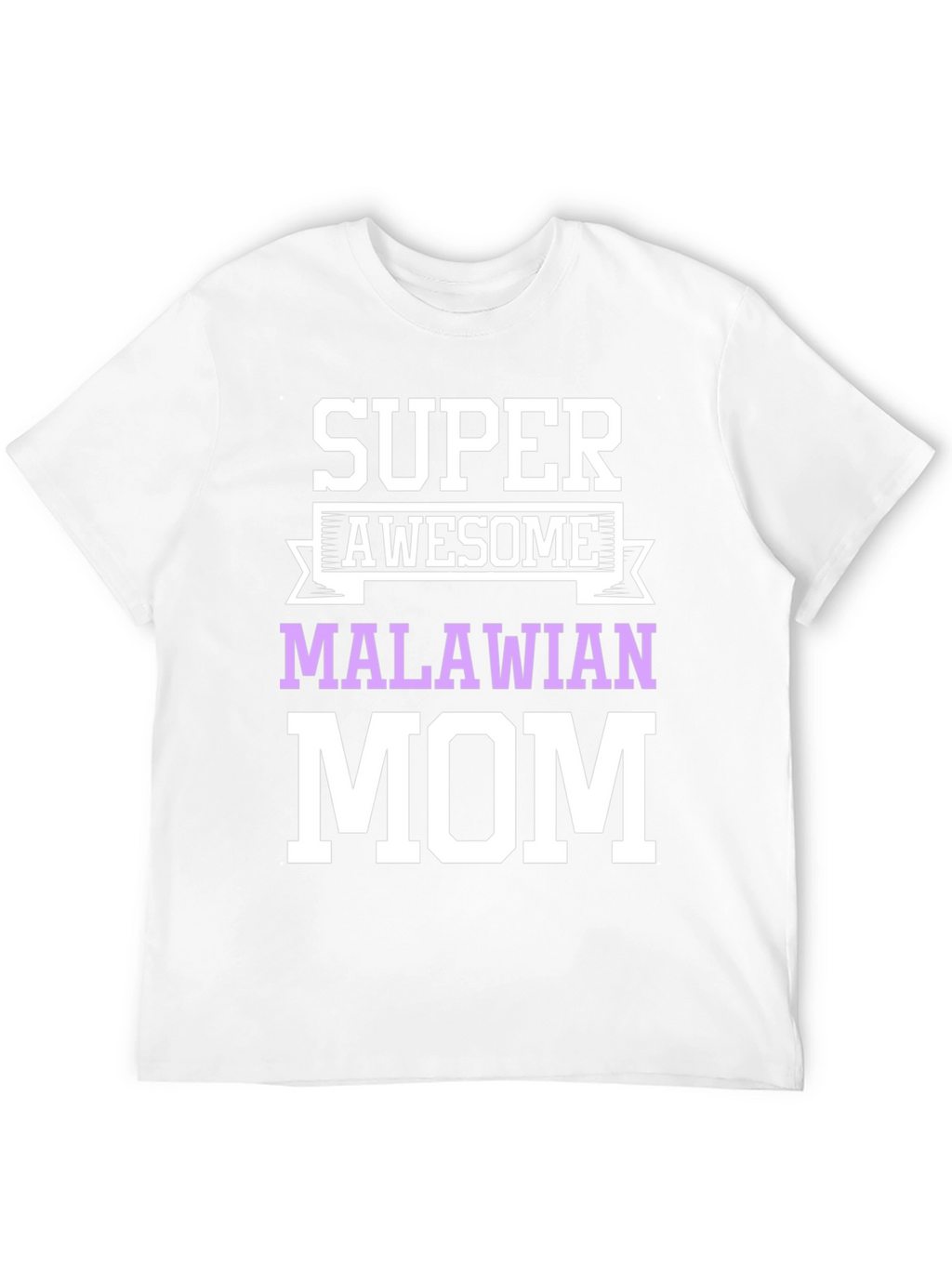 Super Awesome Malawian Mom T-Shirt