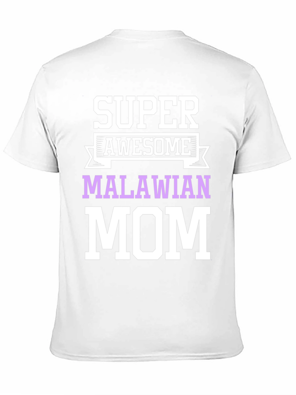 Super Awesome Malawian Mom T-Shirt